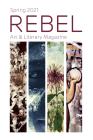 Rebel Art & Literary Magazine Spring 2021 